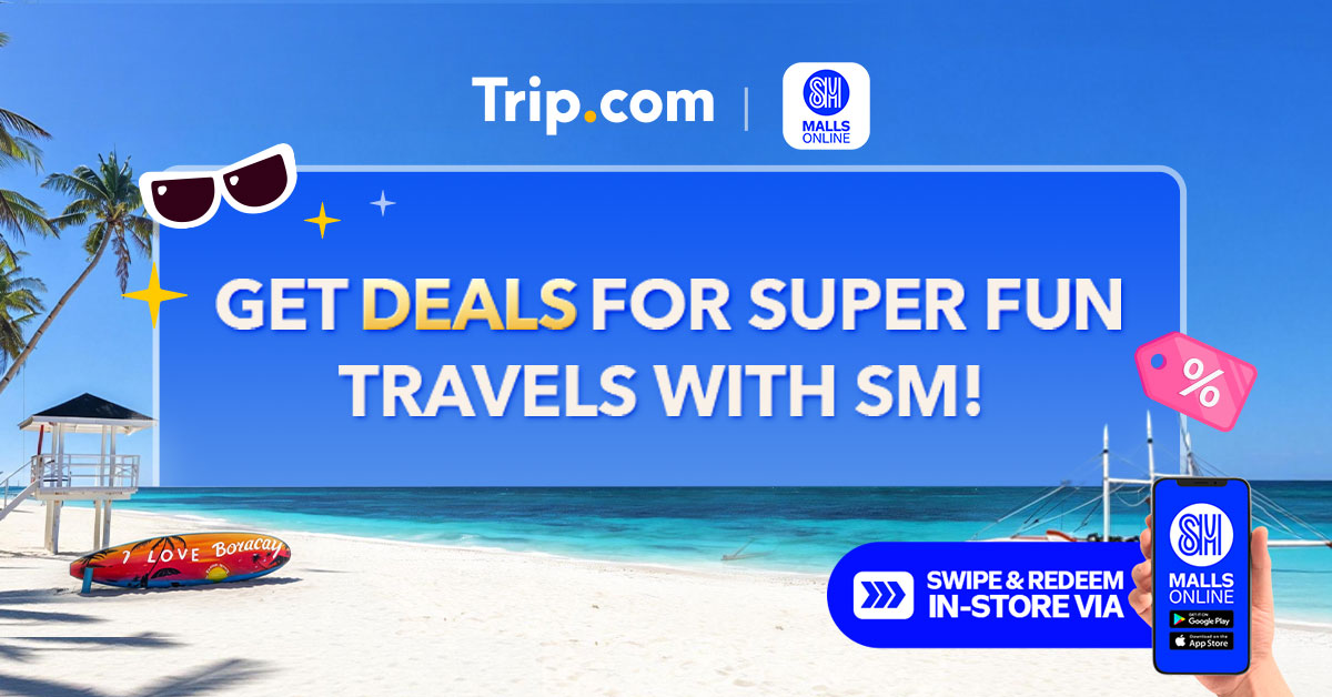 Gala to the Max: Let Trip.com and SM Malls Online take care of your last-minute summer getaway